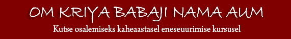 Om Kriya Babaji Nama Aum - Kutse osalemiseks kaheaastasel eneseuurimise kursusel